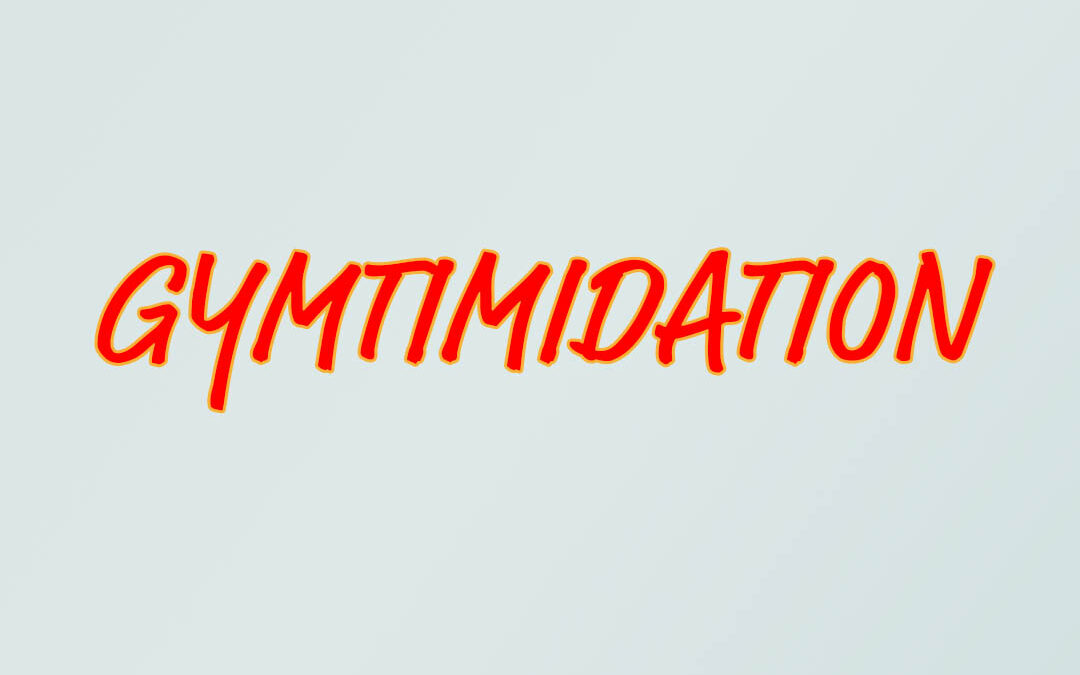 Gymtimidation